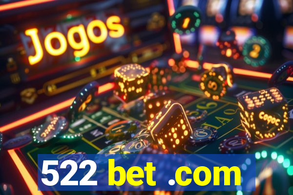 522 bet .com